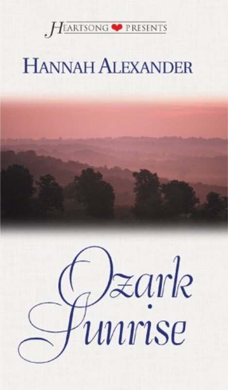 Book cover for "Ozark Sunrise" by Hannah Alexander