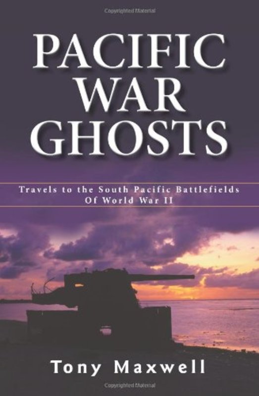 Book cover for "Pacific War Ghosts" by Tony Maxwell