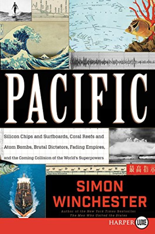 Book cover for "Pacific: Silicon Chips and Surfboards, Coral Reefs and Atom Bombs, Brutal Dictators, Fading Empires, and the Coming Collision of the World's Superpowers" by Simon Winchester