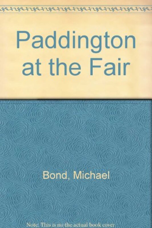 Book cover for "Paddington at the Fair" by Michael Bond