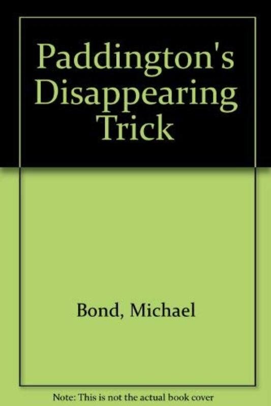 Book cover for "Paddington's Disappearing Trick" by Michael Bond