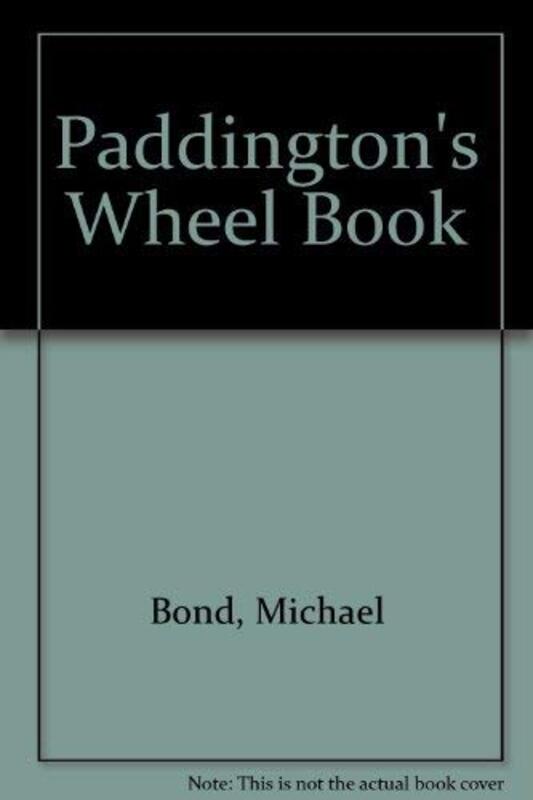 Book cover for "Paddington's Wheel Book" by Michael Bond