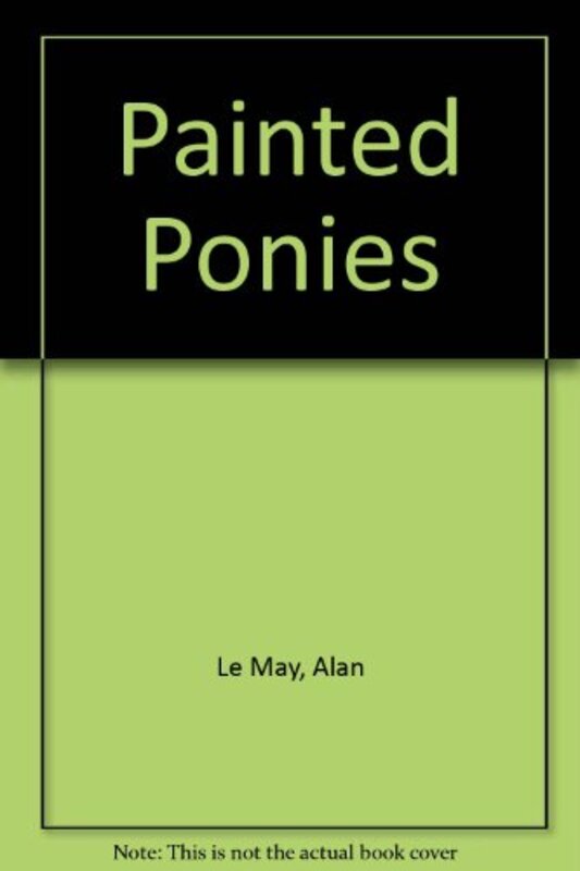 Book cover for "Painted Ponies" by Alan LeMay