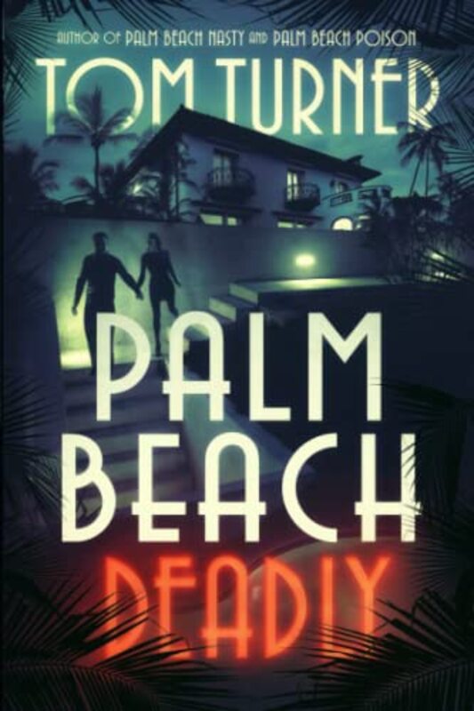 Book cover for "Palm Beach Deadly" by Tom Turner