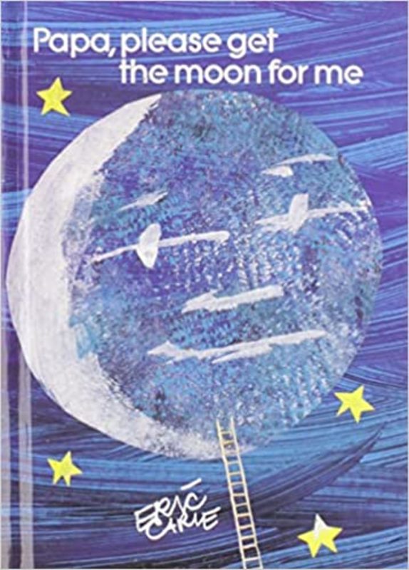 Book cover for "Papa, Please Get the Moon for Me" by Eric Carle