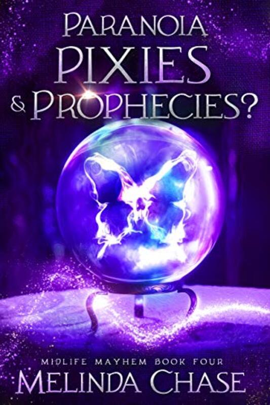 Book cover for "Paranoia, Pixies and . . . Prophecies?" by Melinda Chase