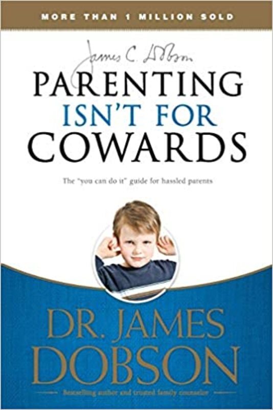 Book cover for "Parenting Isn't for Cowards" by James C. Dobson
