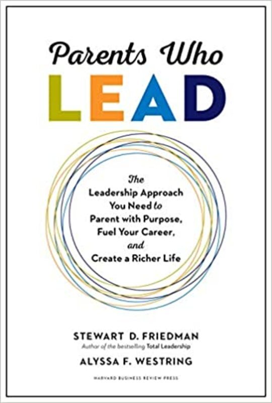 Book cover for "Parents Who Lead" by Stewart D. Friedman