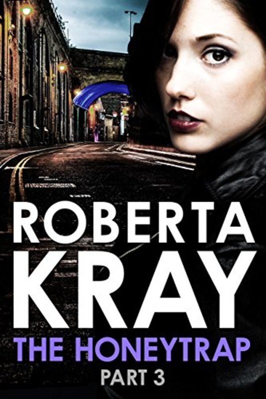 Book cover for "The Honeytrap: Part 3" by Roberta Kray
