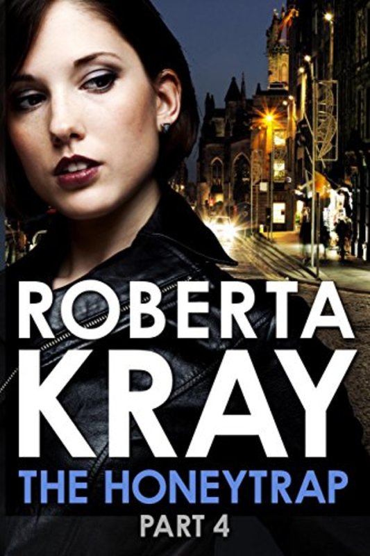 Book cover for "The Honeytrap: Part 4" by Roberta Kray