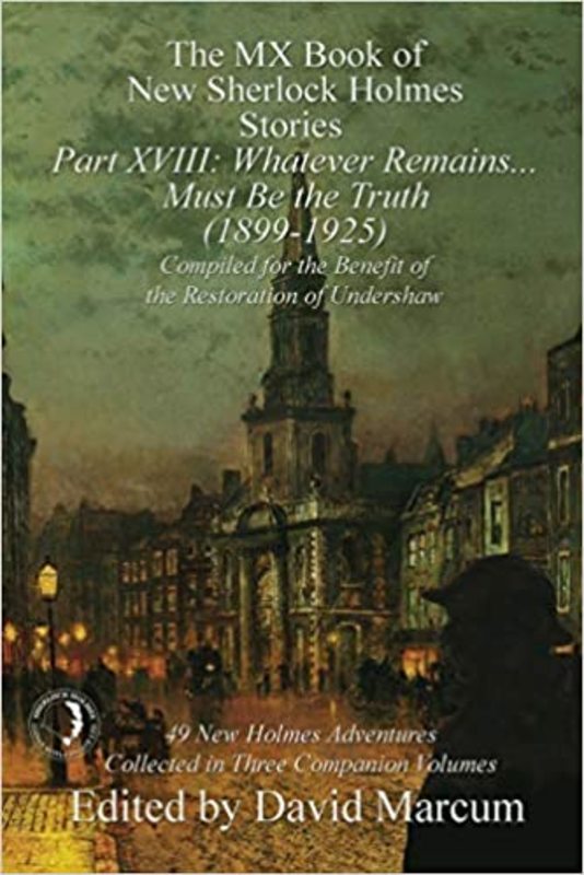 Book cover for "Part XVIII Whatever Remains... Must Be the Truth 1899-1925" by Will Thomas