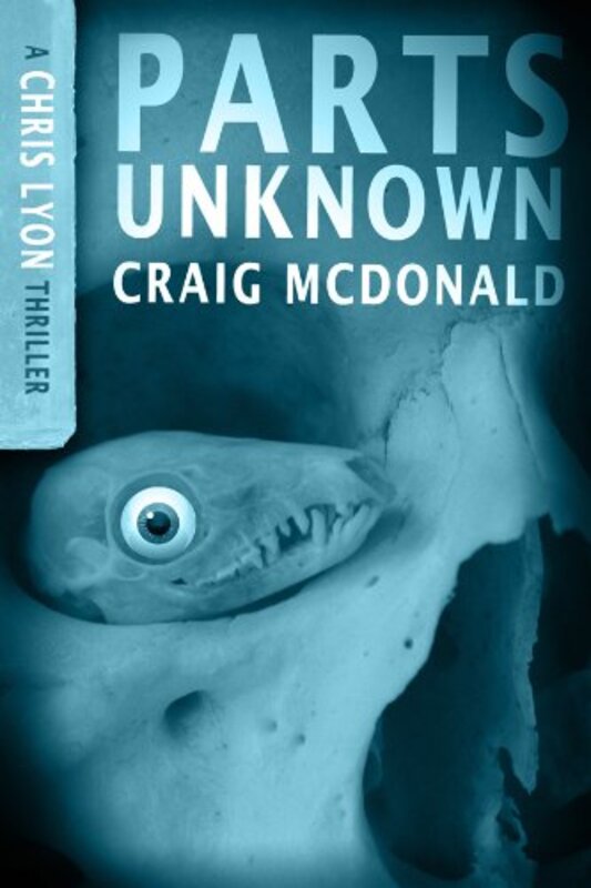 Book cover for "Parts Unknown" by Craig McDonald