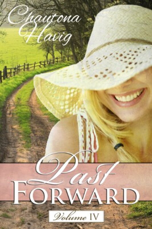 Book cover for "Past Forward: Volume Four" by Chautona Havig
