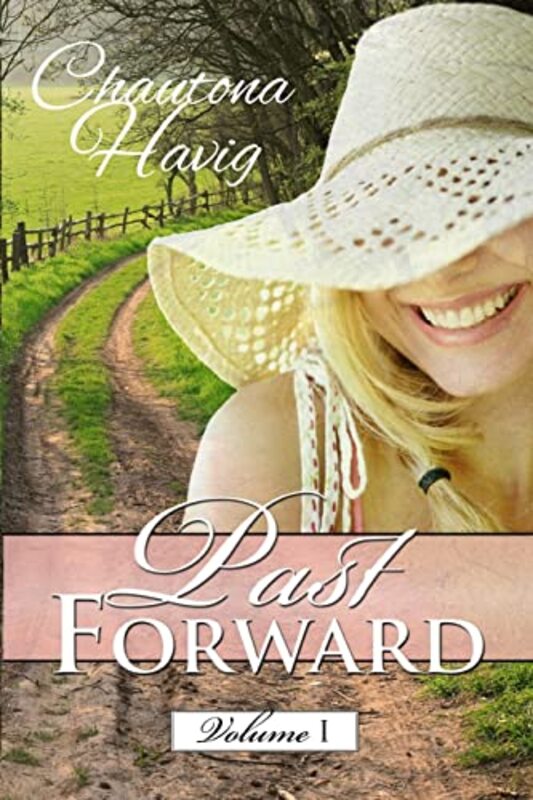 Book cover for "Past Forward: Volume One" by Chautona Havig