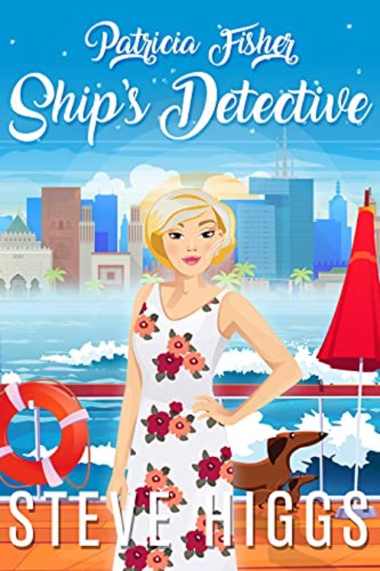 Book cover for "Patricia Fisher: Ship's Detective" by Steve Higgs