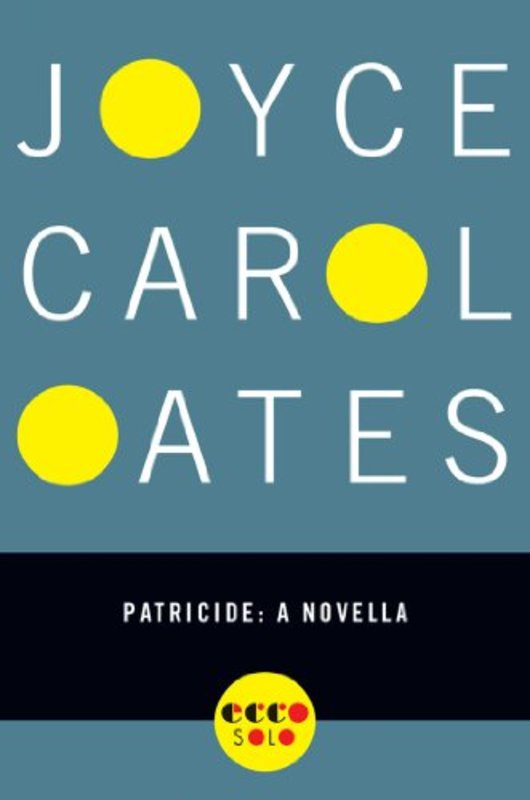 Book cover for "Patricide" by Joyce Carol Oates