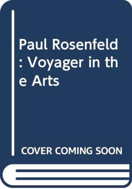 Book cover for "Paul Rosenfeld, Voyager in the Arts" by Sherwood Anderson
