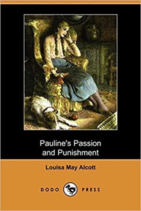 Book cover for "Pauline's Passion and Punishment" by Louisa May Alcott