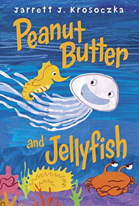 Book cover for "Peanut Butter and Jellyfish" by Jarrett J Krosoczka