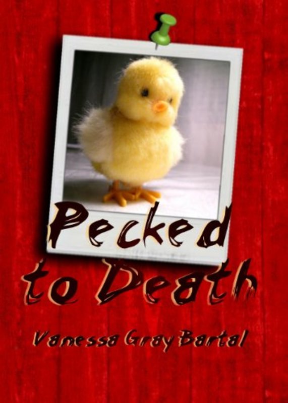 Book cover for "Pecked To Death" by Vanessa Gray Bartal