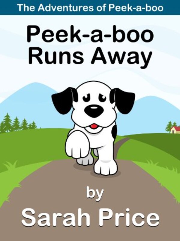 Book cover for "Peek-a-boo Runs Away: The Adventures of a Family Dog Named Peek-a-boo" by Sarah Price