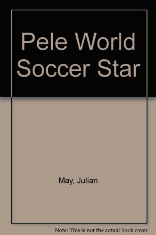Book cover for "Pelé, World Soccer Star" by Julian May