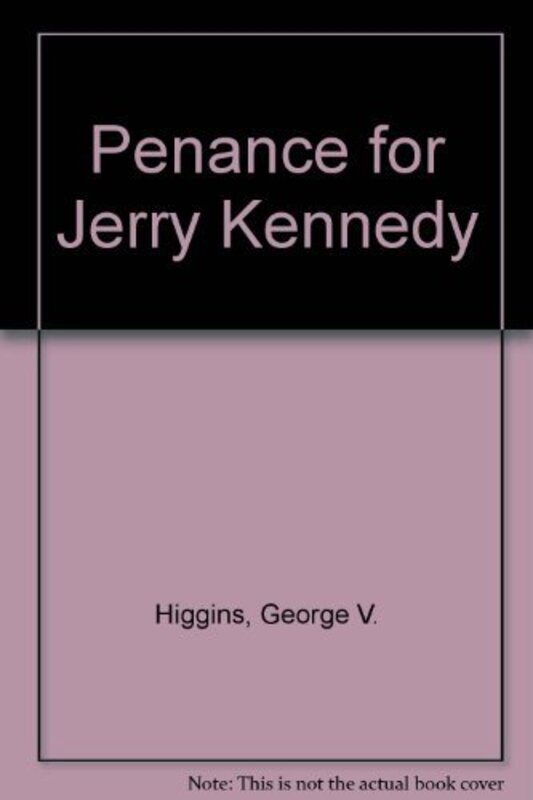 Book cover for "Penance for Jerry Kennedy" by George V Higgins