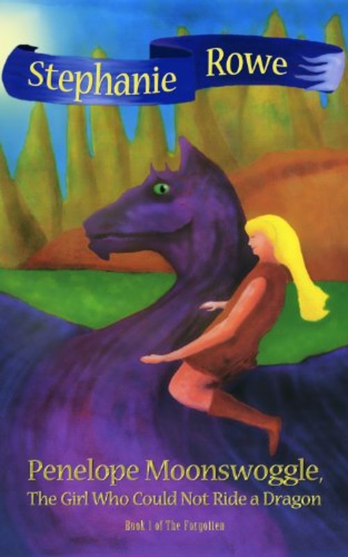Book cover for "Penelope Moonswoggle, The Girl Who Could Not Ride a Dragon" by Stephanie Rowe