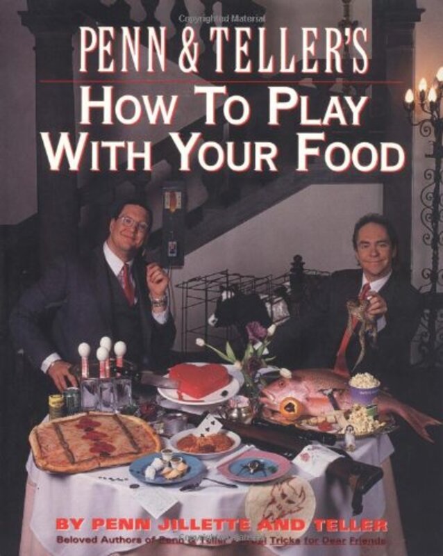 Book cover for "Penn and Teller's How to Play with Your Food"