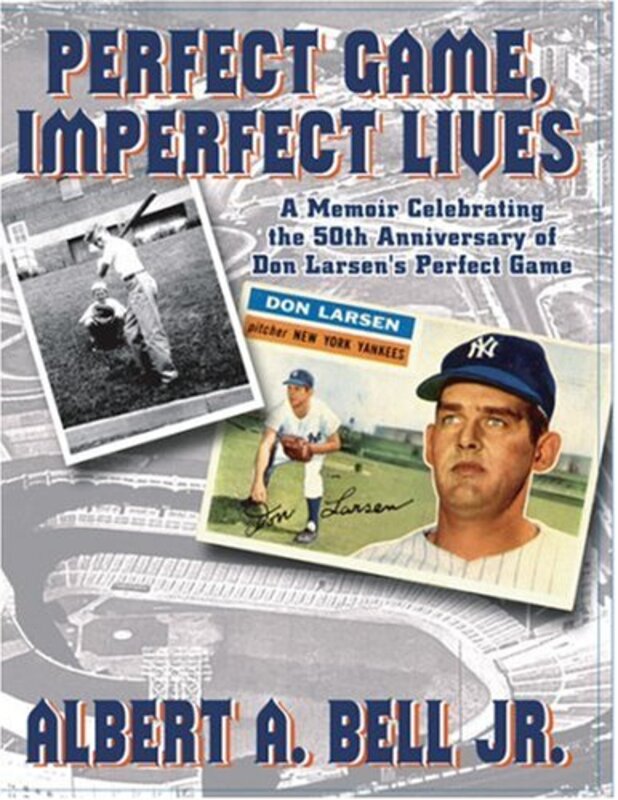 Book cover for "Perfect Game, Imperfect Lives" by Albert A Bell Jr