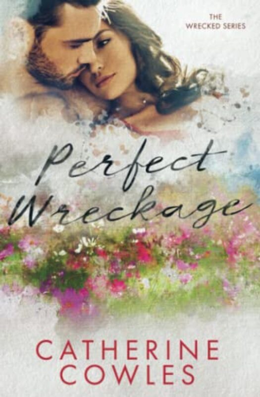 Book cover for "Perfect Wreckage" by Catherine Cowles