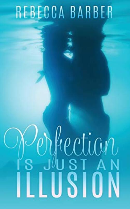 Book cover for "Perfection Is Just An Illusion" by Rebecca Barber
