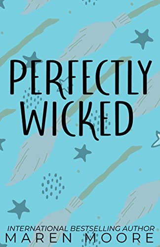 Book cover for "Perfectly Wicked" by Maren Moore