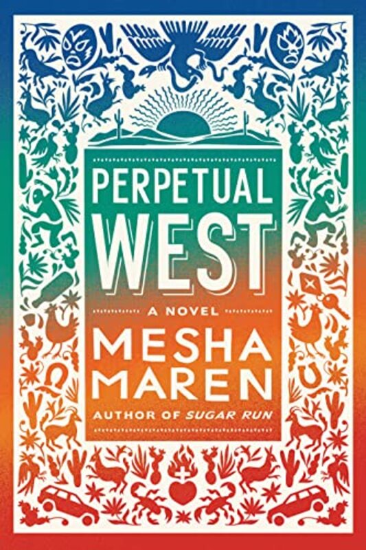 Book cover for "Perpetual West" by Mesha Maren
