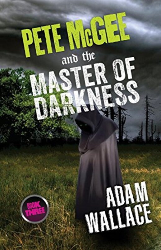 Book cover for "Pete Mcgee and The Master of Darkness" by Adam Wallace