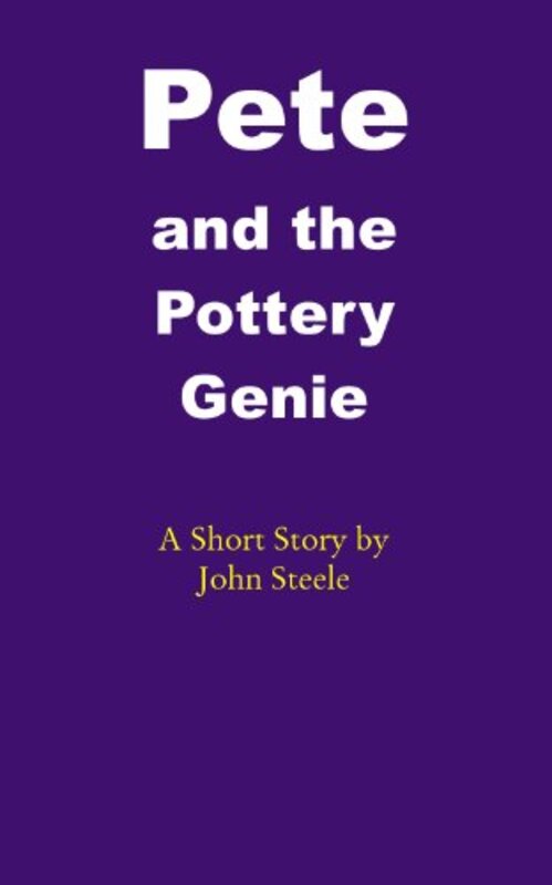 Book cover for "Pete and the Pottery Genie" by John Steele