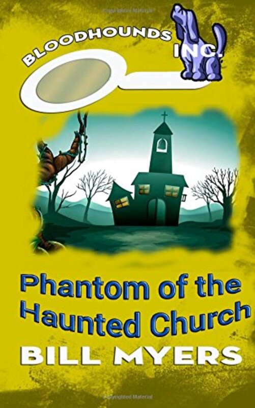 Book cover for "Phantom of the Haunted Church" by Bill Myers