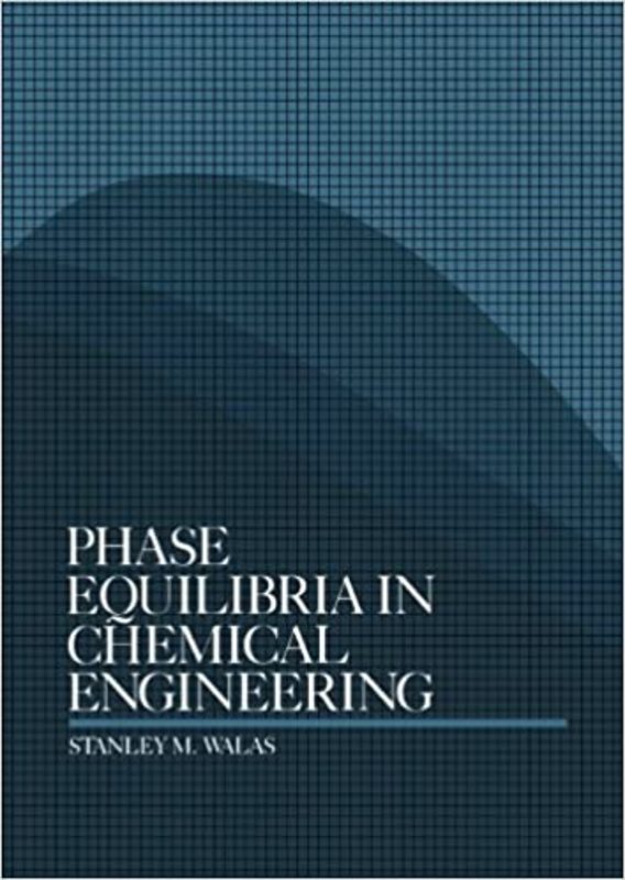 Book cover for "Phase Equilibria in Chemical Engineering" by Dr. Stanley M. Walas