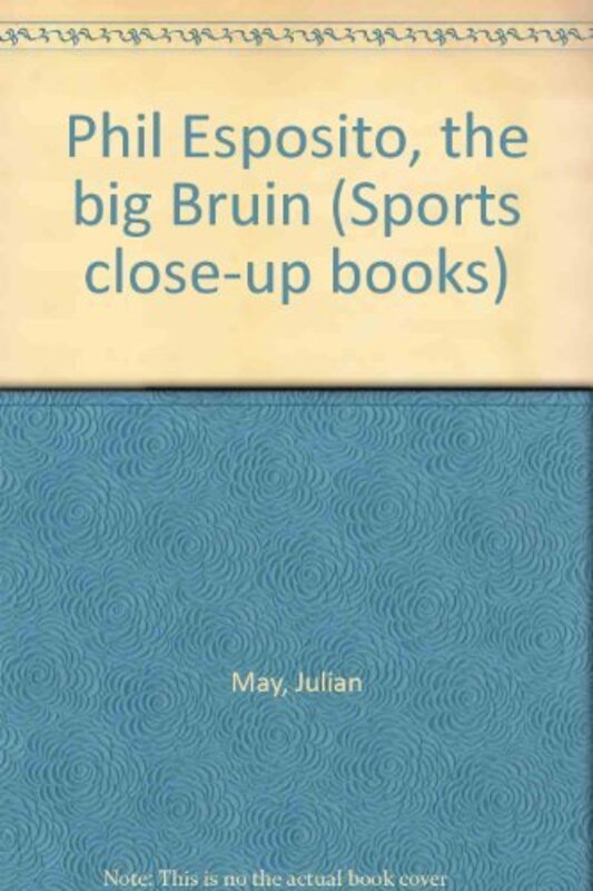 Book cover for "Phil Esposito, The Big Bruin" by Julian May