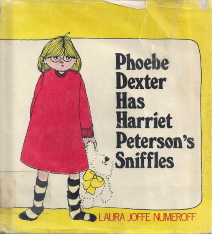 Book cover for "Phoebe Dexter Has Harriet Peterson's Sniffles" by Laura Joffe Numeroff