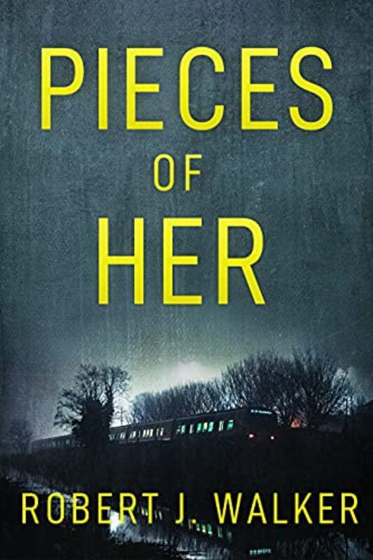Book cover for "Pieces of Her" by Robert J Walker