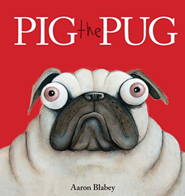 Book cover for "Pig the Pug" by Aaron Blabey