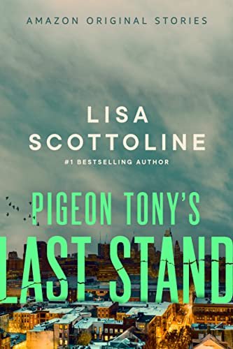 Book cover for "Pigeon Tony's Last Stand" by Lisa Scottoline