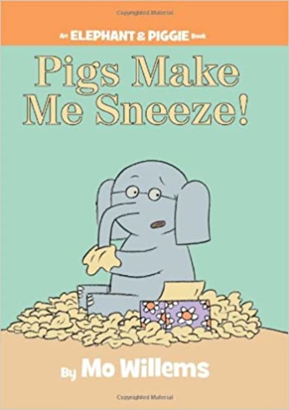 Book cover for "Pigs Make Me Sneeze!" by Mo Willems