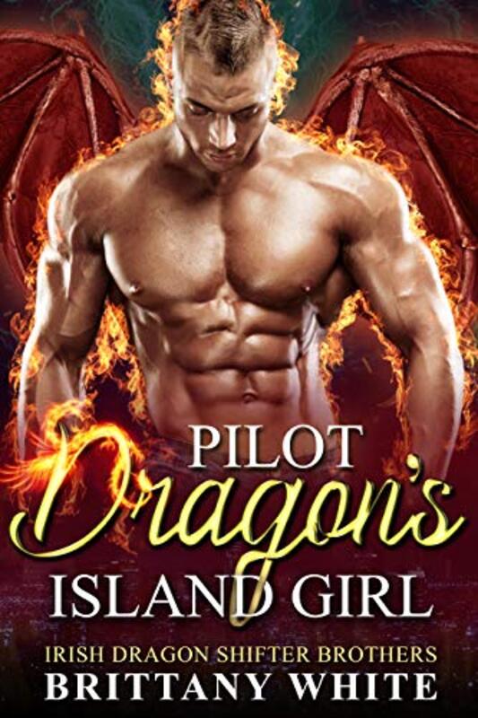 Book cover for "Pilot Dragon's Island Girl" by Brittany White