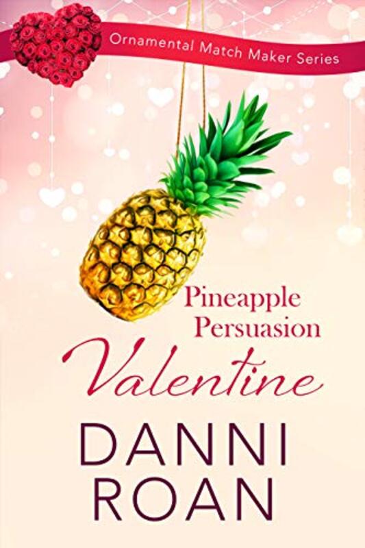 Book cover for "Pineapple Persuasion Valentine" by Danni Roan