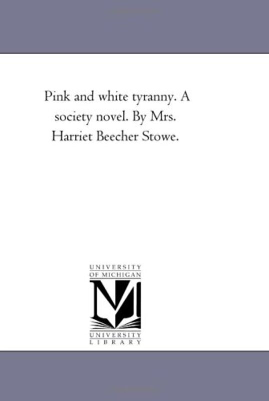 Book cover for "Pink and White Tyranny" by Harriet Beecher Stowe