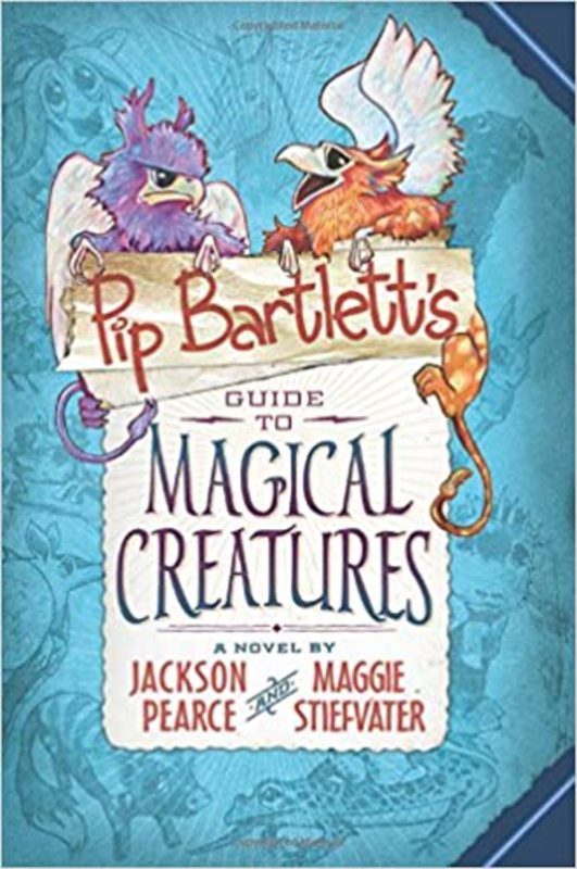 Book cover for "Pip Bartlett's Guide to Magical Creatures" by Maggie Stiefvater