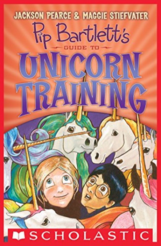 Book cover for "Pip Bartlett's Guide to Unicorn Training" by Maggie Stiefvater