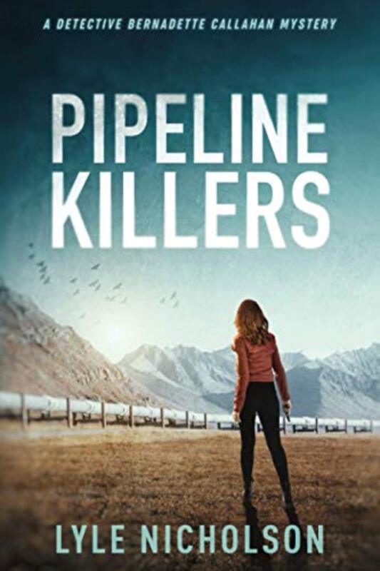 Book cover for "Pipeline Killers" by Lyle Nicholson